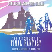 The Psychology of Final Fantasy: Surpassing The Limit Break by  Anthony Bean PhD audiobook