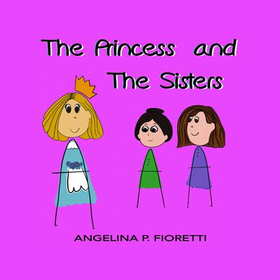 The Princess And The Sisters by Angelina P. Fioretti audiobook
