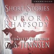 Short Stories of Aurora Rhapsody by  G. S. Jennsen audiobook