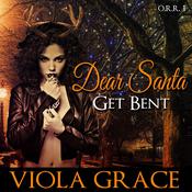 Dear Santa, Get Bent! by  Viola Grace audiobook