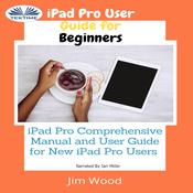IPad Pro User Guide For Beginners by  Jim Wood audiobook