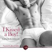 I Kissed a Boy by  Landon Dixon audiobook
