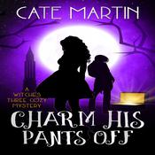 Charm His Pants Off by  Cate Martin audiobook