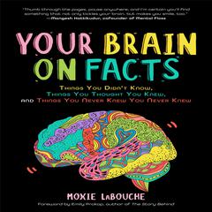 Your Brain on Facts by Moxie LaBouche audiobook