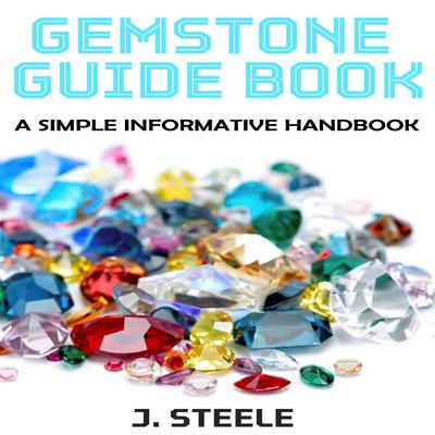 Gemstone Guide Book by J. Steele audiobook