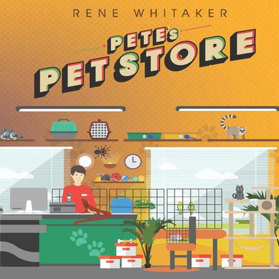 Pete's Pet Store by Rene Whitaker audiobook