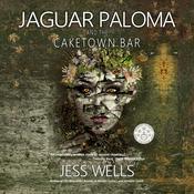 Jaguar Paloma and the Caketown Bar by  Jess Wells audiobook