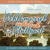 Learn German with Stories: Schlamassel in Stuttgart by  André Klein audiobook