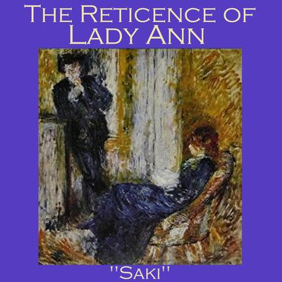 The Reticence of Lady Anne by Saki  audiobook