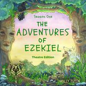 The Adventures Of Ezekiel, Season One - Theatre Edition by  Holly Tutin audiobook