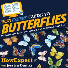 HowExpert Guide to Butterflies by HowExpert  audiobook