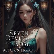 Seven Devils and a Rose by  Alexia Praks audiobook