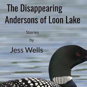 The Disappearing Andersons of Loon Lake by  Jess Wells audiobook