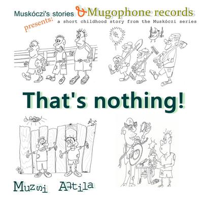 That's nothing! by Muzsi Attila audiobook