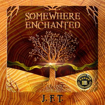 Somewhere Enchanted by J.F.T.  audiobook