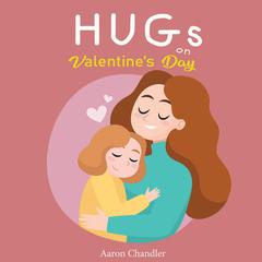 Hugs on Valentine's Day by Aaron Chandler audiobook
