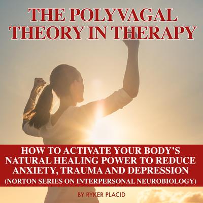 THE POLYVAGAL THEORY IN THERAPY by Ryker Placid audiobook