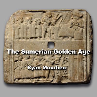 The Sumerian Golden Age by Ryan Moorhen audiobook