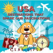 USA Destinations That Spark Our Fascinations by  Gene Lipen audiobook