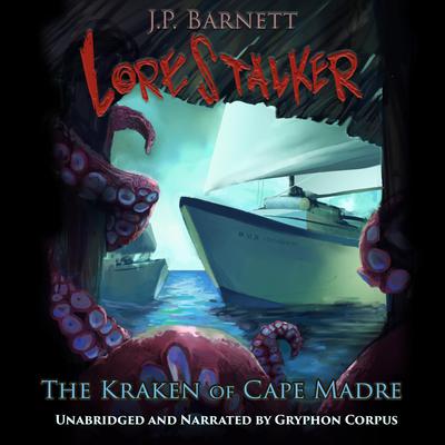 The Kraken of Cape Madre by J.P. Barnett audiobook