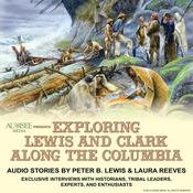 Exploring Lewis and Clark Along the Columbia by  Peter B. Lewis audiobook