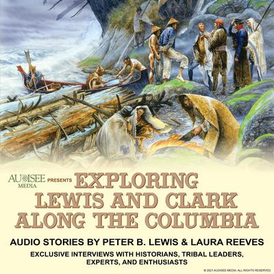 Exploring Lewis and Clark Along the Columbia by Peter B. Lewis audiobook
