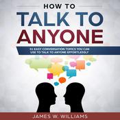 How To Talk To Anyone by  James W. Williams audiobook