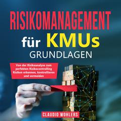 Risikomanagement für KMUs – Grundlagen by Claudio Wohlers audiobook