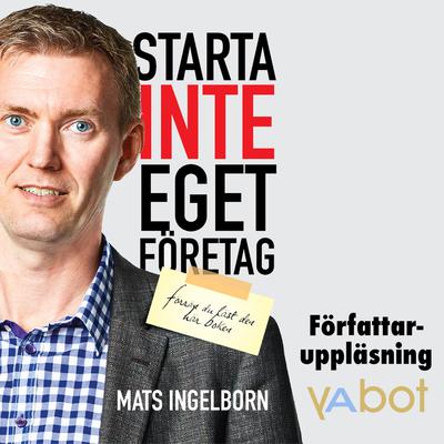 Starta inte eget företag by Mats Ingelborn audiobook