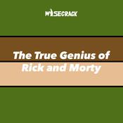 The True Genius of Rick and Morty by  Wisecrack audiobook