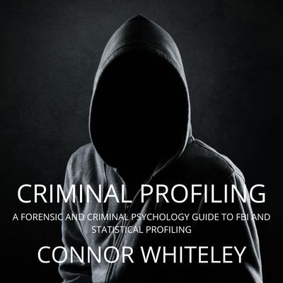 Criminal Profiling by Connor Whiteley audiobook