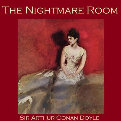 The Nightmare Room by Arthur Conan Doyle audiobook