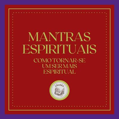 Mantras Espirituais by LIBROTEKA  audiobook