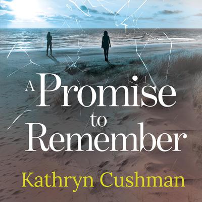 A Promise to Remember by Kathryn Cushman audiobook