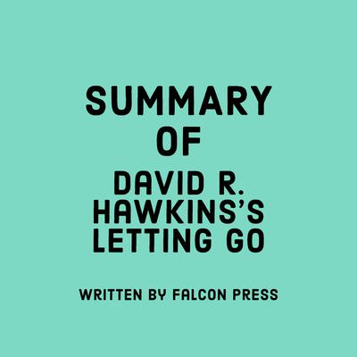 Summary of David R. Hawkins's Letting Go by Falcon Press audiobook