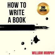 How to Write a Book (2nd Edition) by  William Murphy audiobook