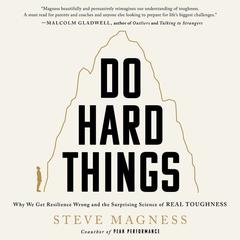 Do Hard Things by Steve Magness audiobook