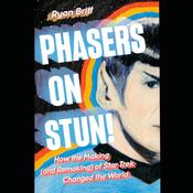 Phasers on Stun! by  Ryan Britt audiobook