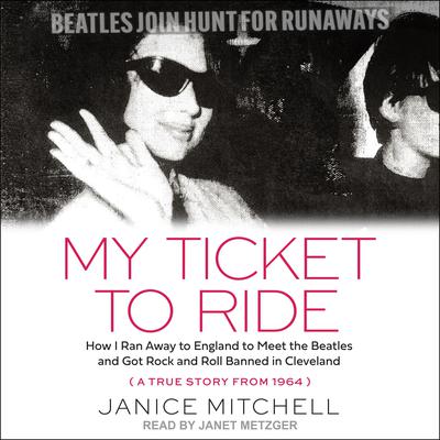 My Ticket to Ride by Janice Mitchell audiobook
