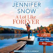 A Lot Like Forever by  Jennifer Snow audiobook