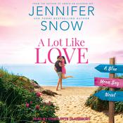 A Lot Like Love by  Jennifer Snow audiobook