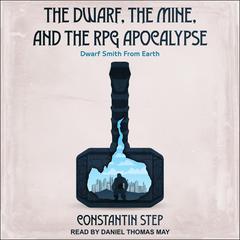 The Dwarf, The Mine, and The RPG Apocalypse by Constantin Step audiobook