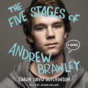 The Five Stages of Andrew Brawley by  Shaun David Hutchinson audiobook