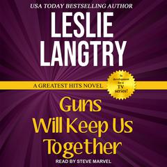 Guns Will Keep Us Together by Leslie Langtry audiobook