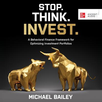 Stop. Think. Invest. by Michael Bailey audiobook