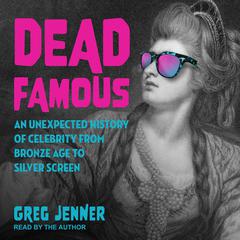 Dead Famous by Greg Jenner audiobook