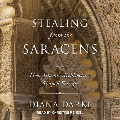Stealing from the Saracens by Diana Darke audiobook