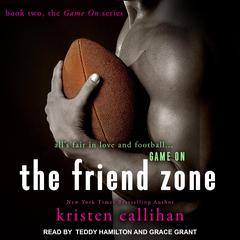 The Friend Zone by Kristen Callihan audiobook