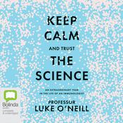 Keep Calm and Trust the Science by  Luke O'Neill audiobook