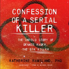 Confession of a Serial Killer by Katherine Ramsland audiobook
